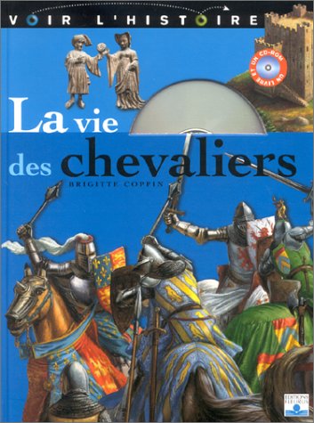 La Vie des chevaliers (1 livre + 1 CD-Rom)