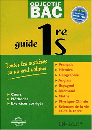 Guide 1ère S. Toutes les matières en un seul volume et un carnet Infos-Lycée détachable