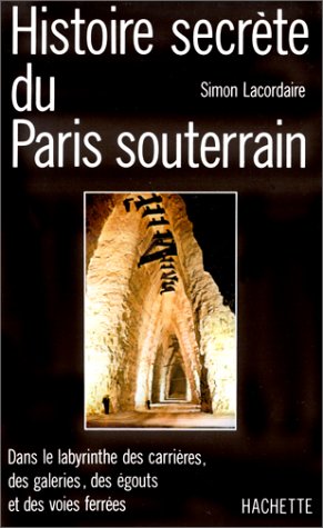Histoire secrète du Paris souterrain