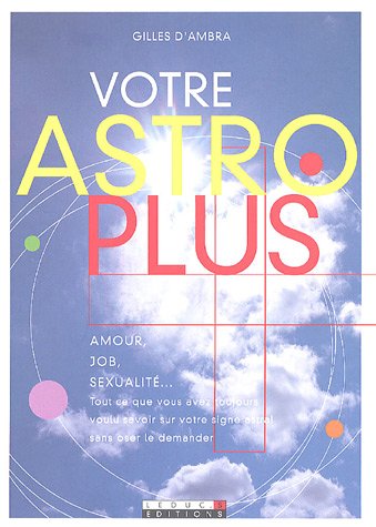 Votre Astro Plus - Amour, job, sexualité...
