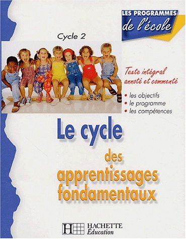 Le cycle des apprentissages fondamentaux - Cycle 2: Les programmes de l'école