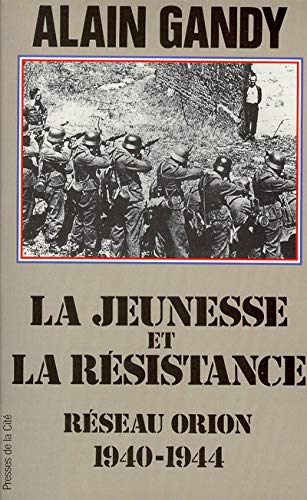 La jeunesse et la résistance, Réseau Orion 1940-1944