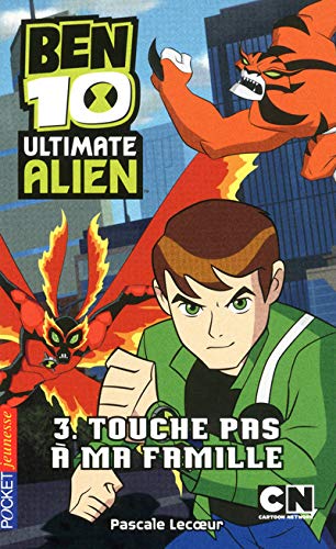 3. Ben 10 Ultimate Alien : Touche pas à ma famille