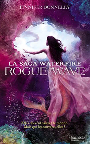 La Saga Waterfire - Tome 2 - Rogue Wave