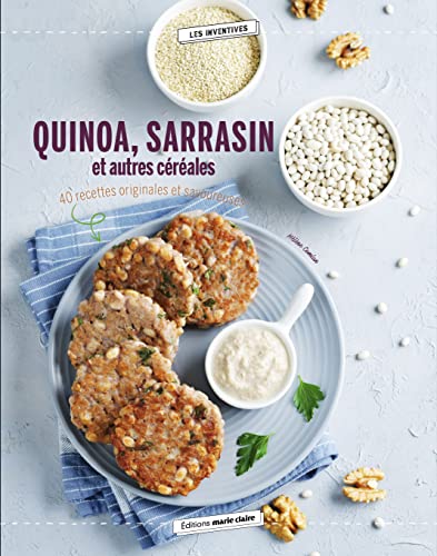 Quinoa, sarrasin, millet... Cuisinez les céréales sous toutes leurs formes !: Cuisinez les céréales sous toutes leurs formes !