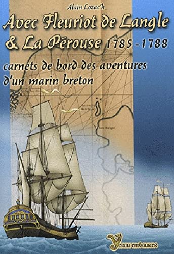 Avec Fleuriot de Langle et La Pérouse : 1785-1788, Carnets de bord des aventures d'un marin breton