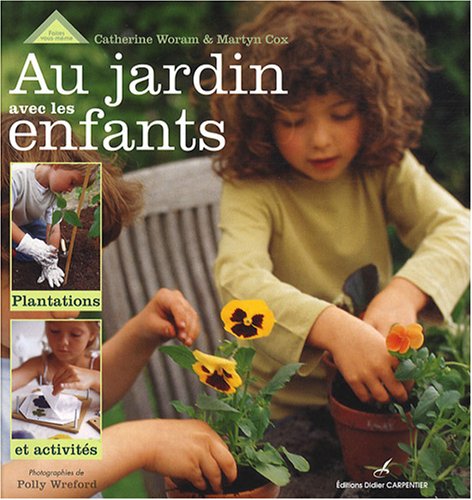 Au jardin avec les enfants: Plantations et activités