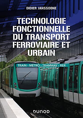 Technologie fonctionnelle du transport ferroviaire et urbain: Train - métro - tramway - RER