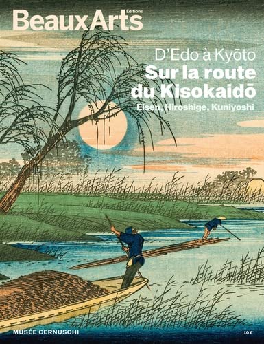 D'EDO A KYOTO, SUR LA ROUTE DU KISOKAIDO.EISEN,HIROSHIGE,KUNIYOSHI: AU MUSEE CERNUSCHI