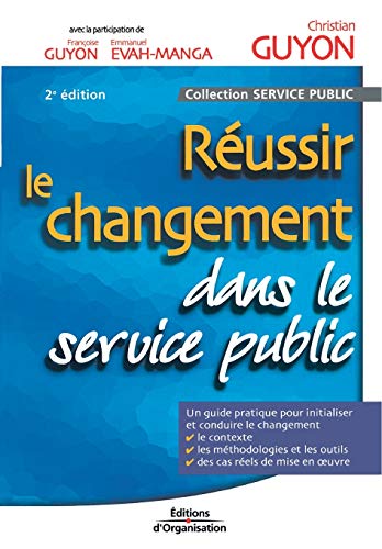 Réussir le changement dans le service public. 2ème édition