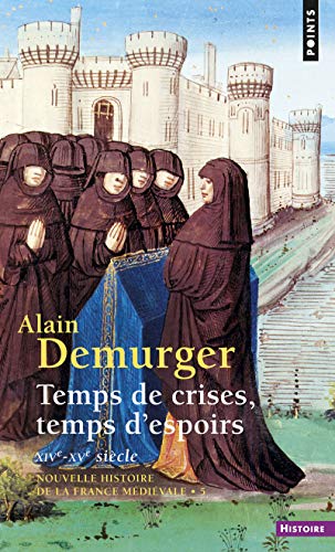 Temps de crises, temps d'espoirs (Nouvelle histoire de la France médiévale ): XIVe-XVe siècle