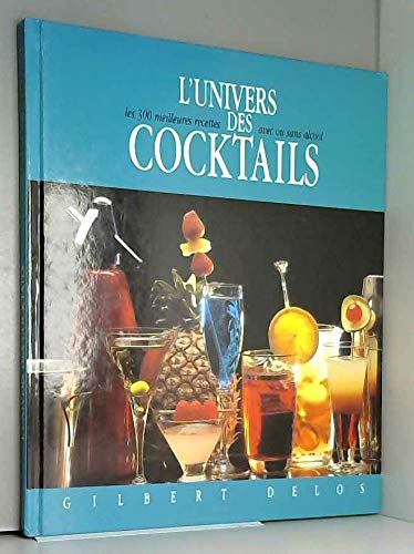 L'univers des cocktails : Les 300 meilleures recettes avec ou sans alcool