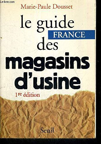 Le Guide France des magasins d'usine. 1re édition
