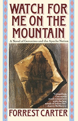 Watch for Me on the Mountain: A Novel of Geronimo and the Apache Nation