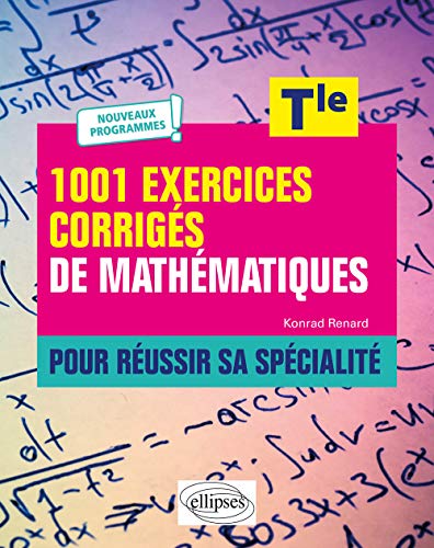 1001 exercices corrigés de Mathématiques Tle pour réussir sa spécialité