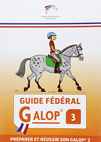 Guide fédéral - Galop 3: préparer et réussir son galop 3