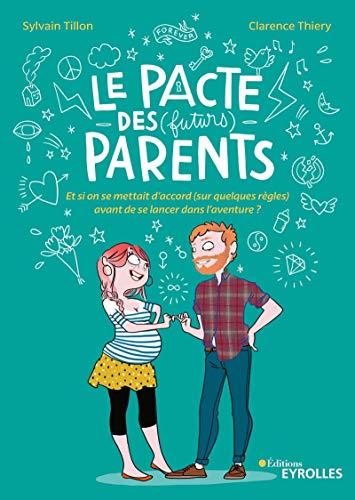 Le pacte des (futurs) parents: Et si on se mettait d'accord (sur quelques règles) avant de se lancer dans l'aventure ?