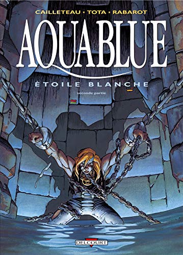 Aquablue, tome 7 : Étoile blanche, seconde partie