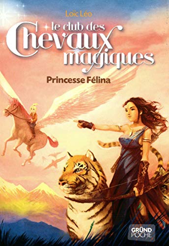 Le Club des Chevaux Magiques - Princesse Felina - Tome 7