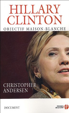Hillary Clinton: Objectif Maison-Blanche