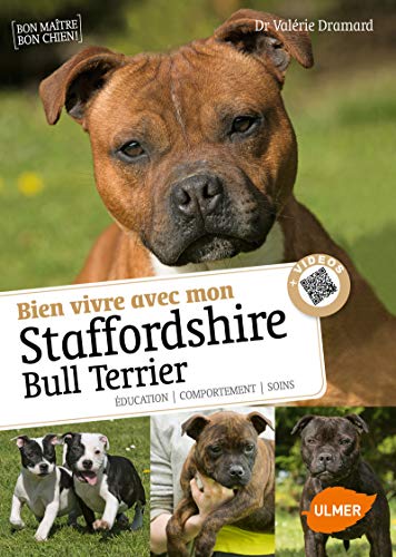 Bien vivre avec mon Staffordshire Bull Terrier + Vidéos