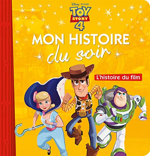 TOY STORY 4 - Mon Histoire du Soir - L'histoire du film - Disney Pixar: L'histoire du film