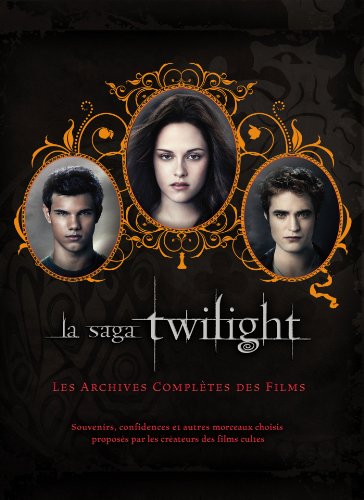 La saga Twilight - les archives complètes des films