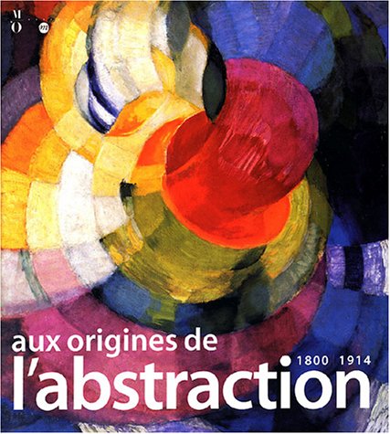 Aux origines de l'abstraction, 1800-1914