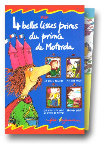 4 belles lisses poires du prince de Motordu : Le Petit Motordu - Au loup tordu - La Belle Lisse Poire du prince de Motordu - Motordu papa