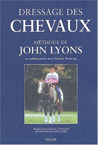 Dressage des chevaux selon le méthode de John Lyons. Programme basé sur le principe des réponses conditionnées