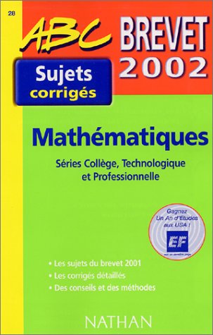 Mathématiques Séries collège, technologique et professionnelle Brevet 2002. Sujets corrigés