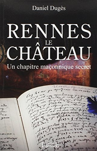 Rennes le Château - Un chapitre maçonnique secret