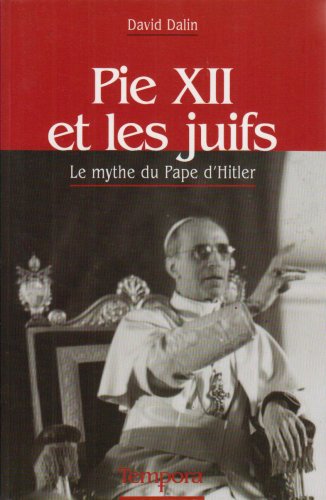 Pie XII et les juifs: Le mythe du Pape d'Hitler