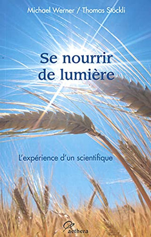 Se nourrir de lumière - L'expérience d'un scientifique