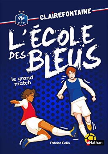 Clairefontaine - L'école des bleus - Le grand match - Fédération Française de Football - Dès 8 ans (3)