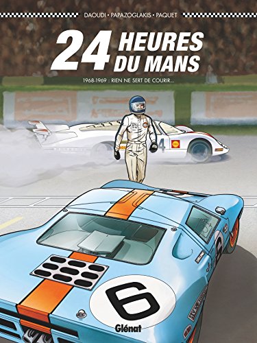 24 Heures du Mans - 1968-1969: Rien ne sert de courir...