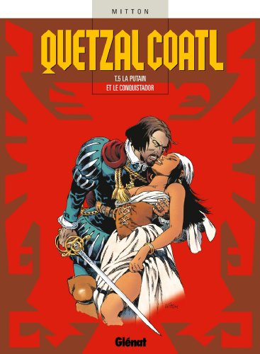 Quetzalcoatl - Tome 05: La Putain et le conquistador