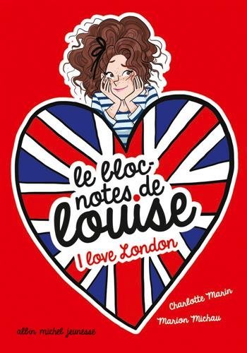 I love London: Le bloc-notes de Louise - tome 3