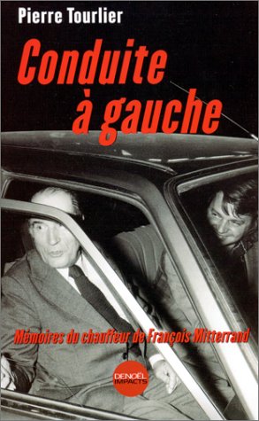 Conduite à gauche - Mémoires du chauffeur de François Mitterrand