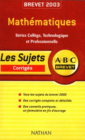 ABC Brevet : Mathématiques - Séries Collège, Technologique et professionnelle - Brevet 2003 (+ corrigé)