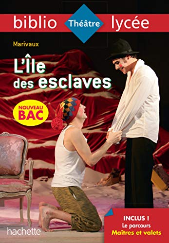Bibliolycée - L'Ile des esclaves, Marivaux - BAC 2023: Parcours : Maîtres et valets