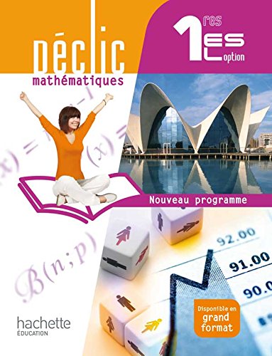 Déclic Mathématiques 1res ES / L option - Livre élève Format compact - Edition 2011