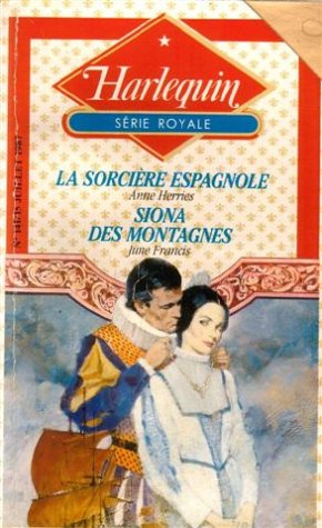 La sorcière Espagnole suivi de Siona des montagnes : Collection : Harlequin série royale n° 141