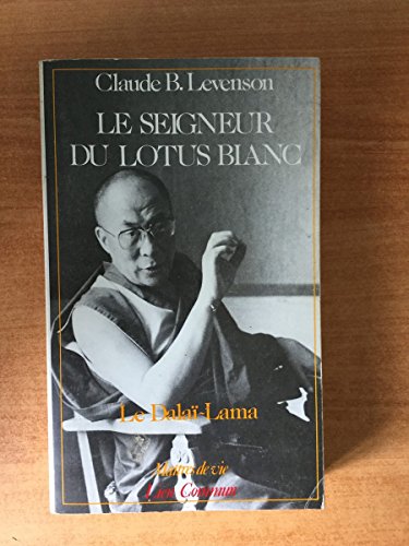 Le Seigneur du Lotus blanc: Le dalaï-lama