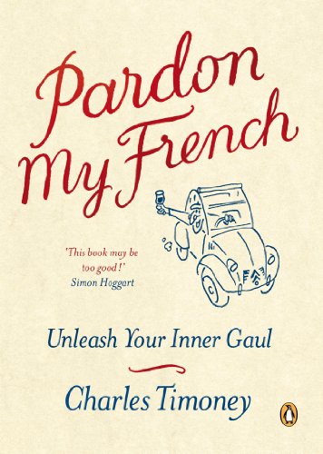Pardon My French: Unleash Your Inner Gaul