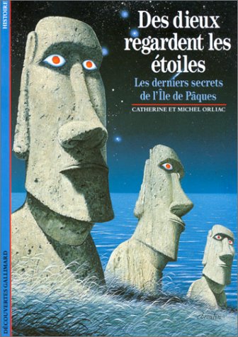 Des dieux regardent les étoiles : Les derniers secrets de l'Île de Pâques