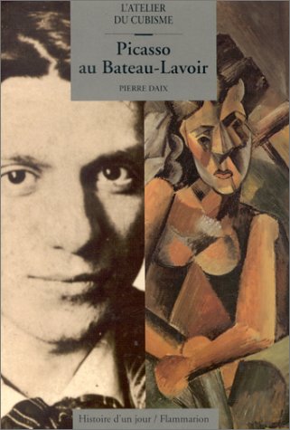 Picasso au Bateau-Lavoir : L'Atelier du cubisme