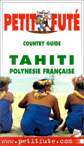 Petit Futé Tahiti et Polynésie française. Edition 2001