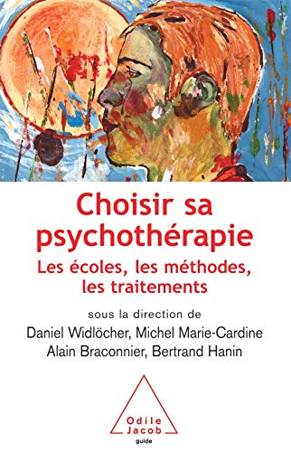 Choisir sa psychothérapie: Les écoles, les méthodes, les traitements