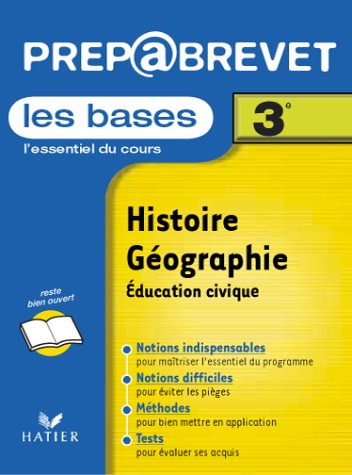 Prépabrevet, les bases : Histoire-Géographie, éducation civique, 3e